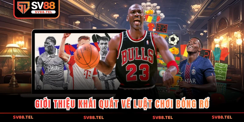 Giới thiệu khái quát về luật chơi bóng rổ