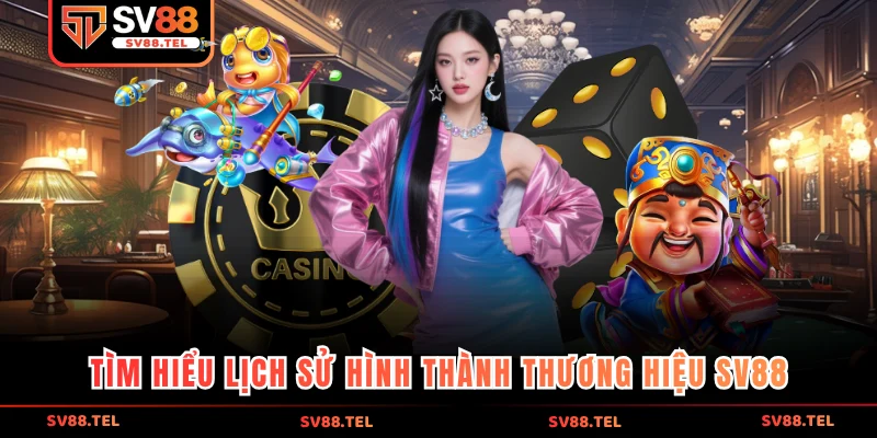 Tìm hiểu lịch sử hình thành thương hiệu SV88