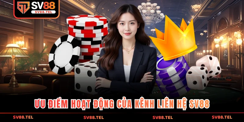 Ưu điểm hoạt động của kênh liên hệ SV88